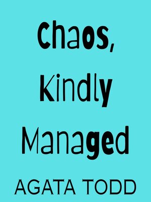 cover image of Chaos, Kindly Managed